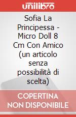 Sofia La Principessa - Micro Doll 8 Cm Con Amico (un articolo senza possibilità di scelta) articolo cartoleria