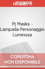 Pj Masks - Lampada-Personaggio Luminosa articolo cartoleria di Giochi Preziosi