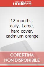 12 months, daily. Large, hard cover, cadmium orange articolo cartoleria