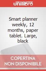 Smart planner weekly, 12 months, paper tablet. Large, black articolo cartoleria