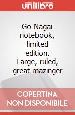 Go Nagai notebook, limited edition. Large, ruled, great mazinger articolo cartoleria