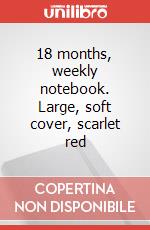 18 months, weekly notebook. Large, soft cover, scarlet red articolo cartoleria