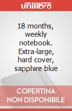 18 months, weekly notebook. Extra-large, hard cover, sapphire blue articolo cartoleria
