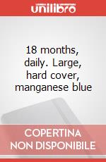 18 months, daily. Large, hard cover, manganese blue articolo cartoleria