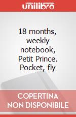 18 months, weekly notebook, Petit Prince. Pocket, fly articolo cartoleria