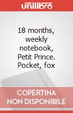 18 months, weekly notebook, Petit Prince. Pocket, fox articolo cartoleria
