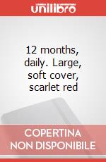 12 months, daily. Large, soft cover, scarlet red articolo cartoleria