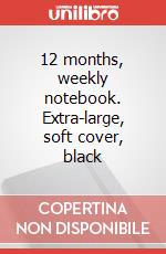 12 months, weekly notebook. Extra-large, soft cover, black articolo cartoleria