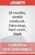18 months, weekly notebook. Extra-large, hard cover, black articolo cartoleria