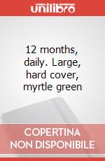 12 months, daily. Large, hard cover, myrtle green articolo cartoleria
