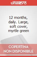 12 months, daily. Large, soft cover, myrtle green articolo cartoleria