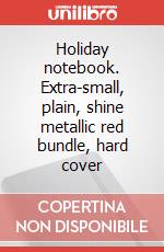 Holiday notebook. Extra-small, plain, shine metallic red bundle, hard cover articolo cartoleria