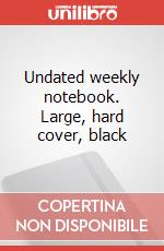 Undated weekly notebook. Large, hard cover, black art vari a