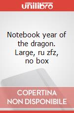 Notebook year of the dragon. Large, ru zfz, no box art vari a