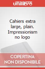 Cahiers extra large, plain. Impressionism no logo art vari a