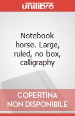 Notebook horse. Large, ruled, no box, calligraphy