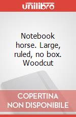 Notebook horse. Large, ruled, no box. Woodcut art vari a
