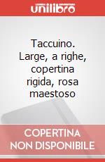 Taccuino. Large, a righe, copertina rigida, rosa maestoso art vari a