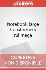 Notebook large transformers rul mega articolo cartoleria