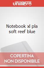 Notebook xl pla soft reef blue articolo cartoleria