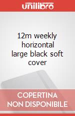 12m weekly horizontal large black soft cover articolo cartoleria