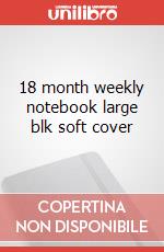 18 month weekly notebook large blk soft cover articolo cartoleria