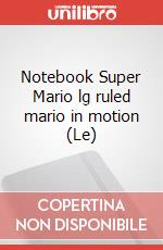 Notebook Super Mario lg ruled mario in motion (Le) articolo cartoleria
