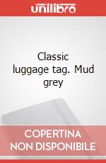 Classic luggage tag. Mud grey articolo cartoleria