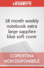18 month weekly notebook extra large sapphire blue soft cover articolo cartoleria
