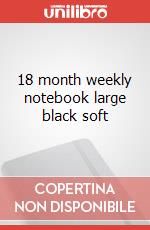 18 month weekly notebook large black soft articolo cartoleria
