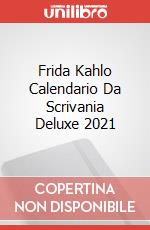 Frida Kahlo Calendario Da Scrivania Deluxe 2021 articolo cartoleria