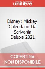 Disney: Mickey Calendario Da Scrivania Deluxe 2021 articolo cartoleria