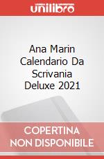 Ana Marin Calendario Da Scrivania Deluxe 2021 articolo cartoleria