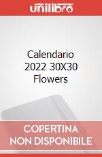 Calendario 2022 30X30 Flowers articolo cartoleria