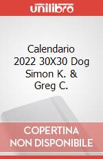 Calendario 2022 30X30 Dog Simon K. & Greg C. articolo cartoleria