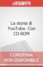 La storia di YouTube. Con CD-ROM articolo cartoleria di Benigni Glauco