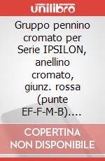 Gruppo pennino cromato per Serie IPSILON, anellino cromato, giunz. rossa (punte EF-F-M-B). (per B14-CR) articolo cartoleria