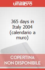 365 days in Italy 2004 (calendario a muro) art vari a