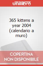 365 kittens a year 2004 (calendario a muro) art vari a