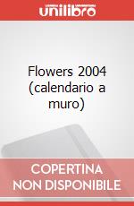 Flowers 2004 (calendario a muro) art vari a