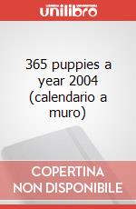 365 puppies a year 2004 (calendario a muro) art vari a