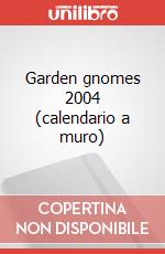 Garden gnomes 2004 (calendario a muro) art vari a