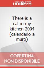 There is a cat in my kitchen 2004 (calendario a muro) art vari a