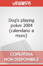 Dog's playing poker 2004 (calendario a muro) art vari a