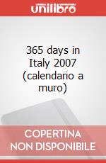 365 days in Italy 2007 (calendario a muro) articolo cartoleria