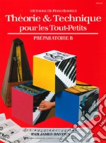 Theorie & technique pour les tout-petits. Préparatoire B articolo cartoleria di Bastien James