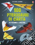 100 pterosauri da piegare e lanciare art vari a