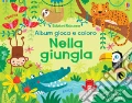 Nella giungla. Album gioco e coloro. Ediz. a colori art vari a