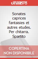 Sonates caprices fantaisies et autres etudes. Per chitarra. Spartito art vari a
