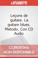 Leçons de guitare. La guitare blues. Metodo. Con CD Audio art vari a